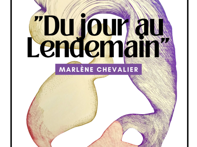 Exposition "Du jour au lendemain" de Marlène Chevalier